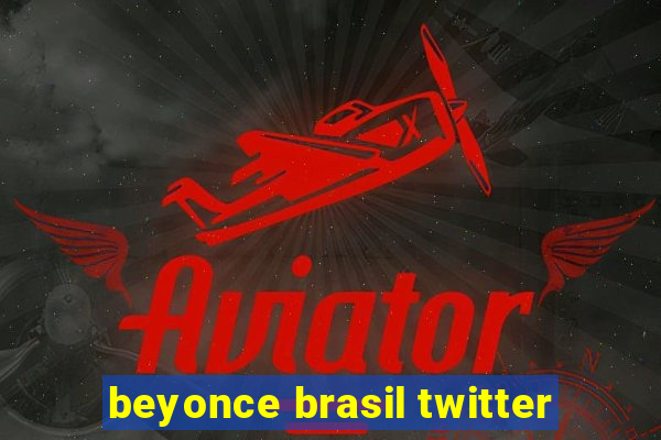 beyonce brasil twitter