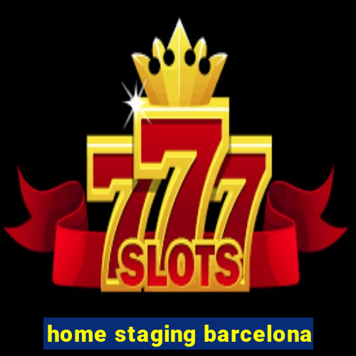 home staging barcelona