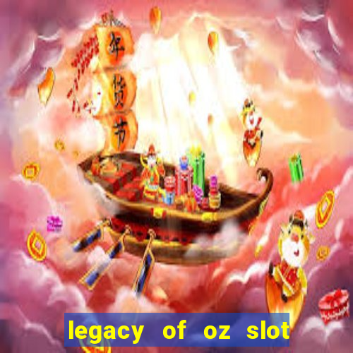 legacy of oz slot free play