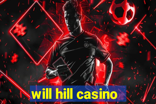 will hill casino