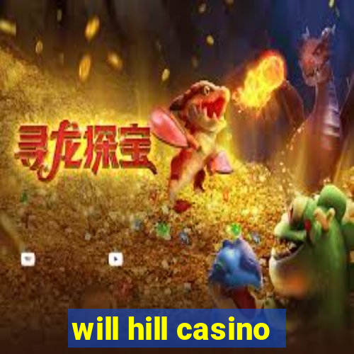 will hill casino