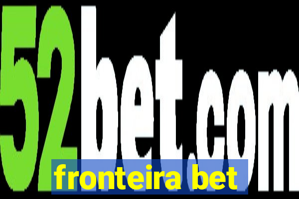 fronteira bet