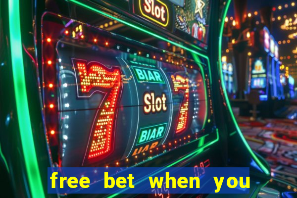 free bet when you join no deposit