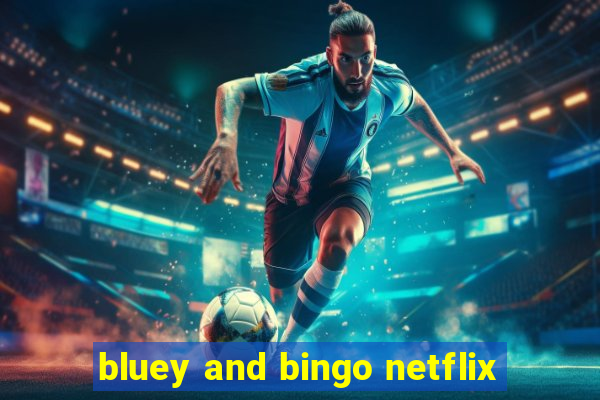 bluey and bingo netflix