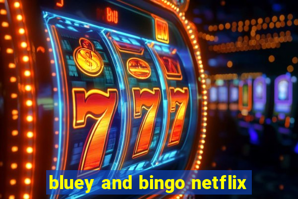 bluey and bingo netflix