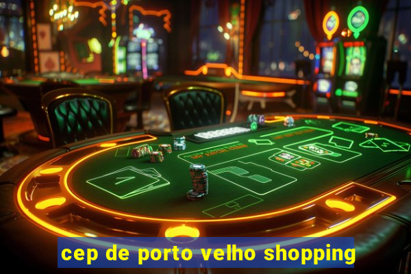 cep de porto velho shopping