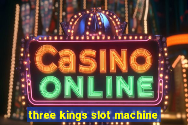 three kings slot machine