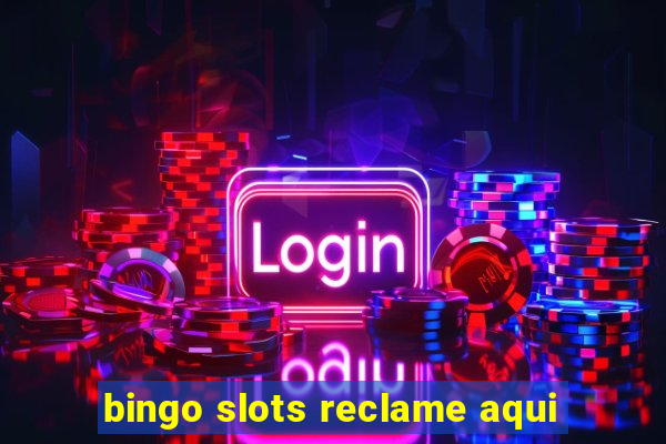 bingo slots reclame aqui