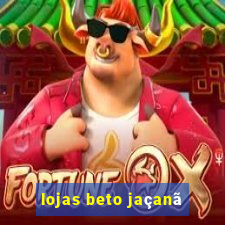 lojas beto jaçanã