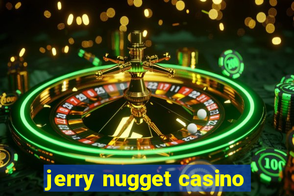 jerry nugget casino