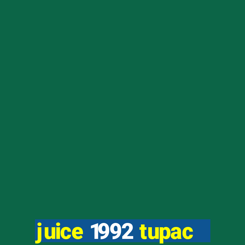 juice 1992 tupac