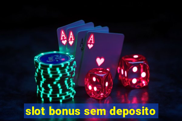 slot bonus sem deposito