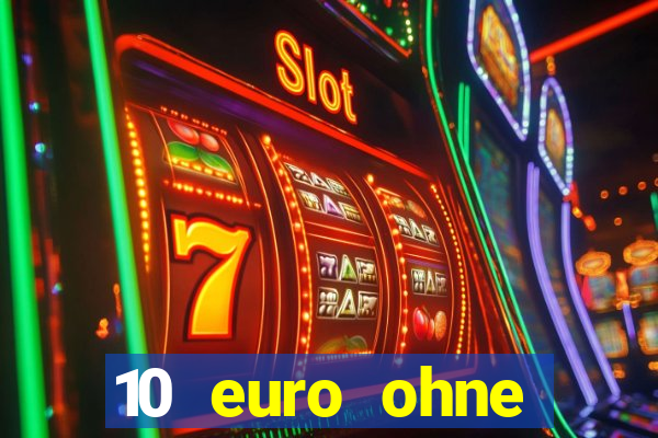 10 euro ohne einzahlung casino 2022