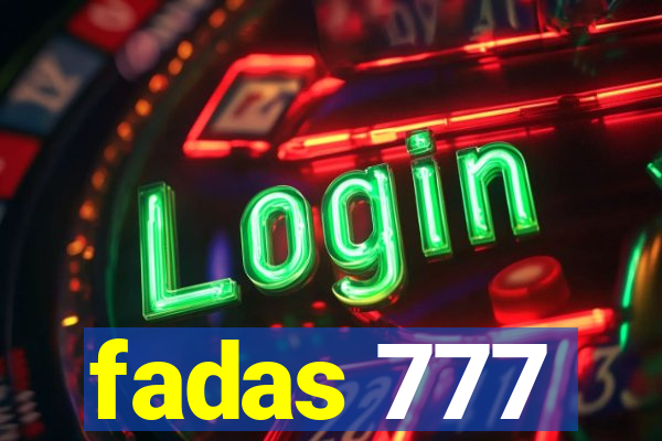 fadas 777