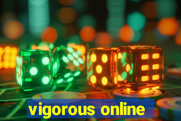 vigorous online