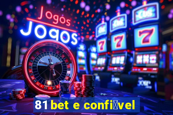 81 bet e confi谩vel