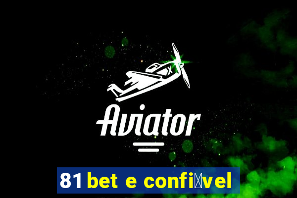 81 bet e confi谩vel