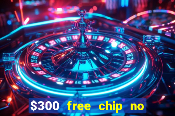 $300 free chip no deposit casino canada real money