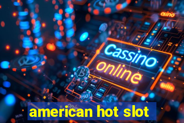 american hot slot