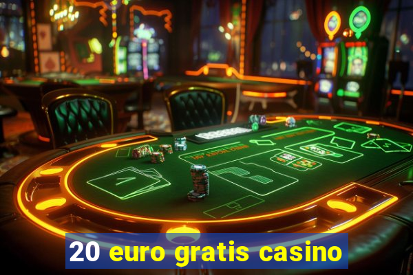 20 euro gratis casino