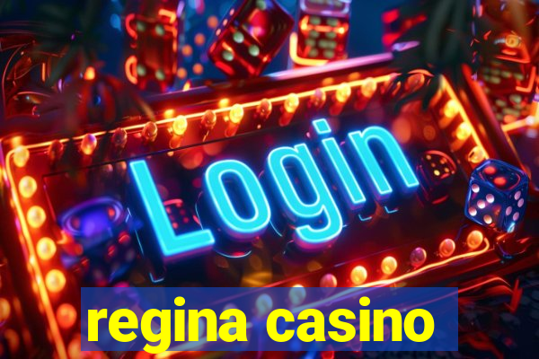 regina casino