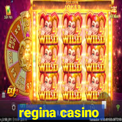 regina casino