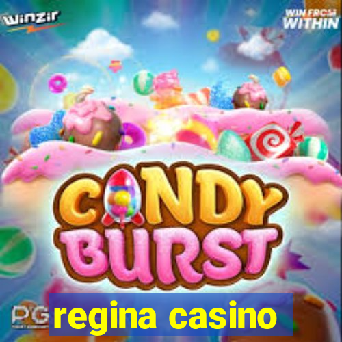 regina casino