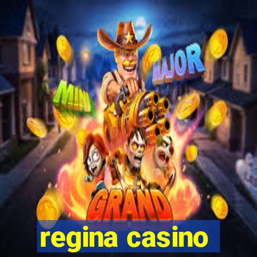 regina casino