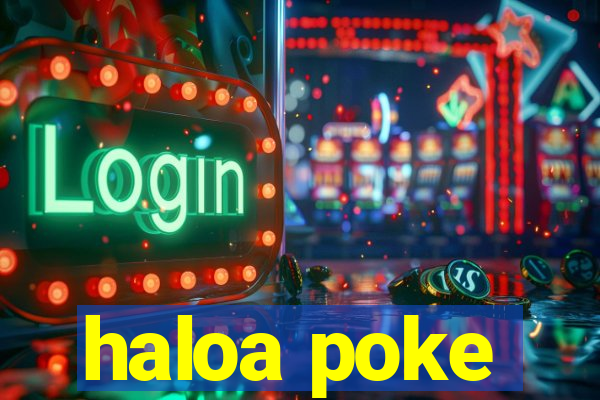 haloa poke