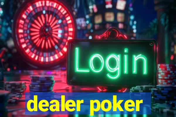 dealer poker