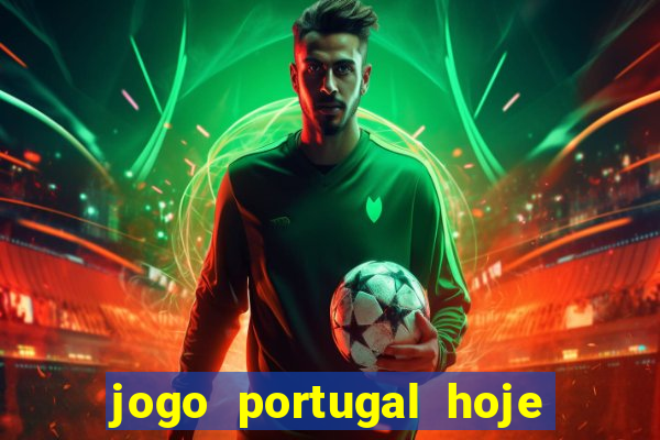 jogo portugal hoje onde assistir