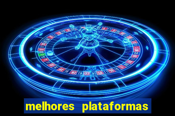 melhores plataformas fortune tiger