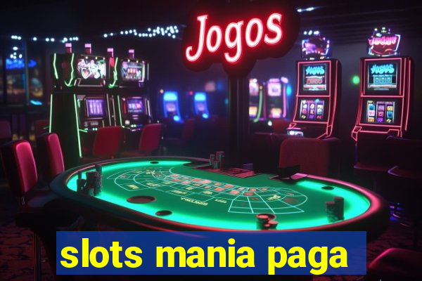 slots mania paga