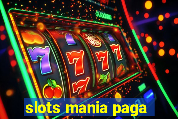 slots mania paga