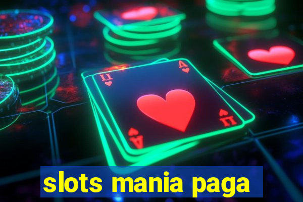 slots mania paga