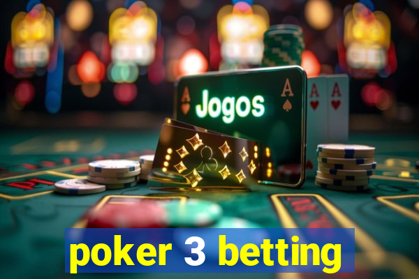 poker 3 betting