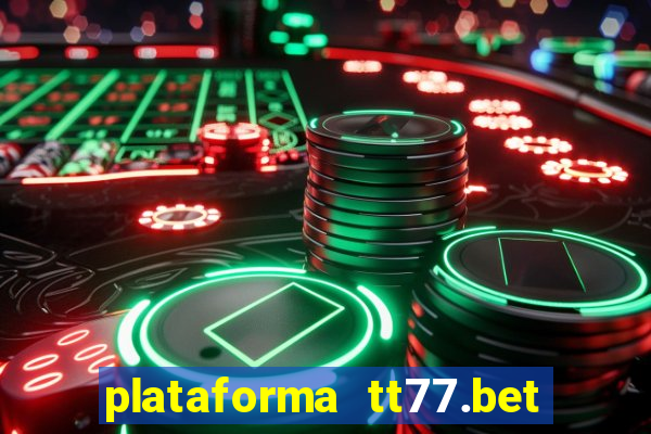 plataforma tt77.bet é confiável