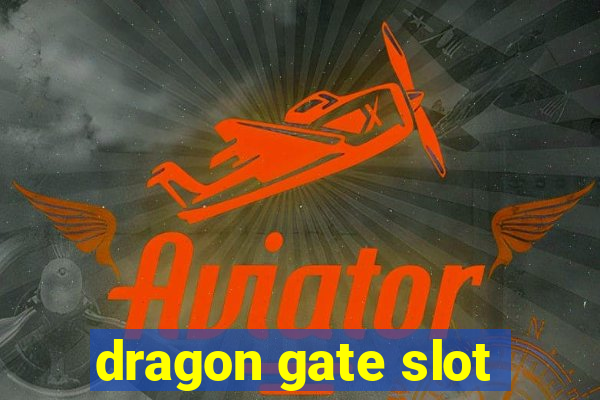 dragon gate slot