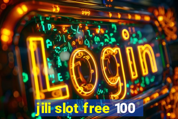 jili slot free 100