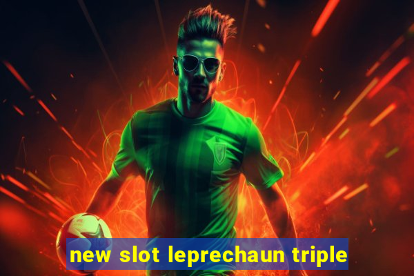 new slot leprechaun triple