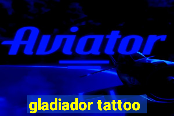 gladiador tattoo