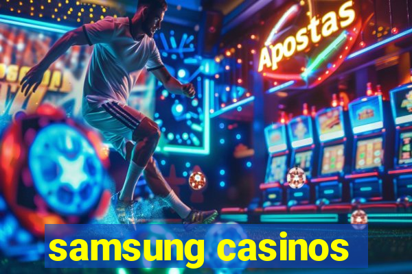 samsung casinos