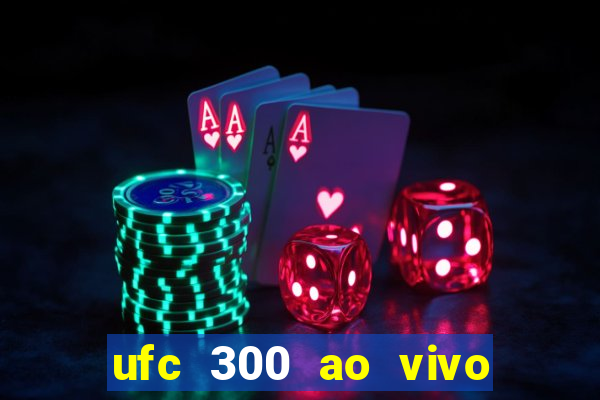 ufc 300 ao vivo online grátis