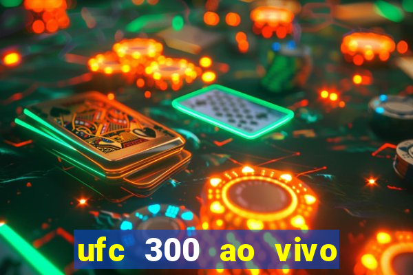 ufc 300 ao vivo online grátis