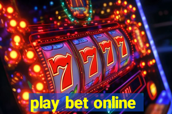 play bet online