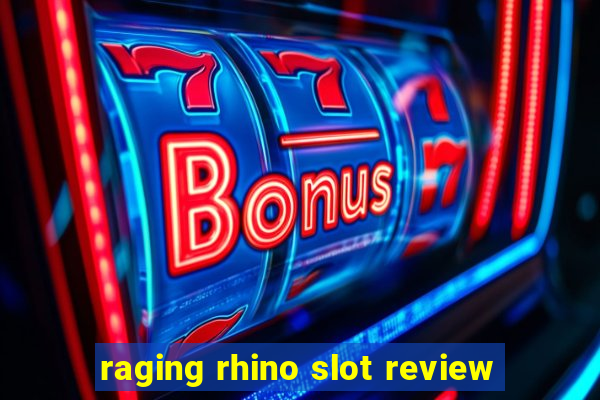 raging rhino slot review