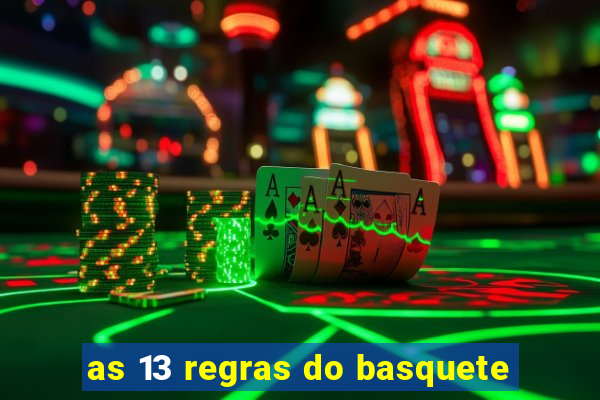 as 13 regras do basquete