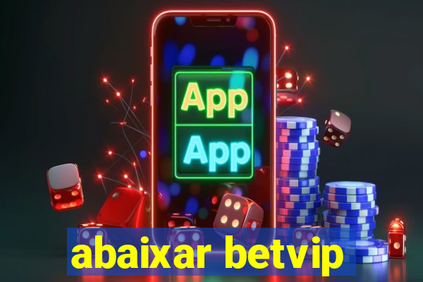 abaixar betvip