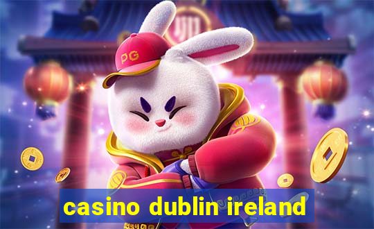 casino dublin ireland