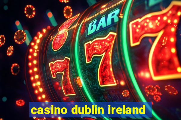 casino dublin ireland